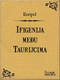 Title: Ifigenija medu Taurijcima, Author: Euripid