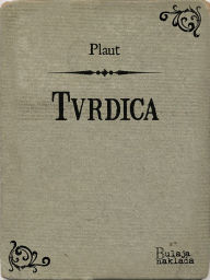Title: Tvrdica: (Aulularia), Author: Plaut