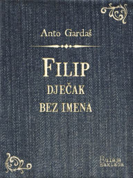 Title: Filip, dječak bez imena, Author: Dani Gygax