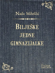 Title: Bilješke jedne gimnazijalke, Author: Nada Mihelčić