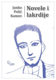 Title: Novele i lakrdije, Author: Janko Polic Kamov