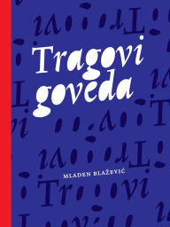 Title: Tragovi goveda, Author: Mladen Blažević
