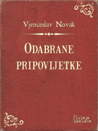 Title: Odabrane pripovijetke, Author: Vjenceslav Novak