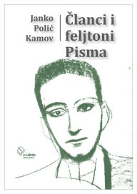 Title: Clanci i feljtoni - Pisma, Author: Janko Polic Kamov