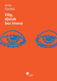 Title: Filip, djecak bez imena, Author: Anto Gardas