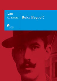 Title: Duka Begovic, Author: Ivan Kozarac