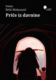 Title: Price iz davnine, Author: Ivana Brlic-Mazuranic