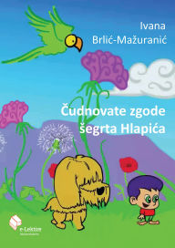 Title: Cudnovate zgode segrta Hlapica, Author: Ivana Brlic-Mazuranic