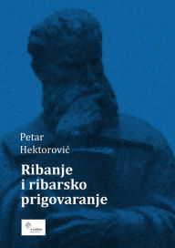 Title: Ribanje i ribarsko prigovaranje, Author: Petar Hektorovic