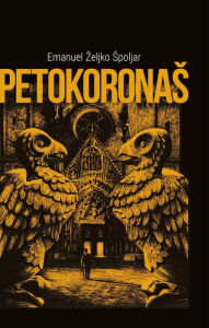 Title: Petokoronas, Author: Emanuel Zeljko Spoljar