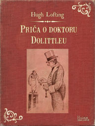 Title: Prica o doktoru Dolittleu, Author: Hugh Lofting