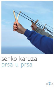Title: Prsa u prsa, Author: Senko Karuza