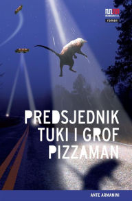 Title: Predsjednik Tuki i grof Pizzaman (Saxofonija), Author: Ante Armanini