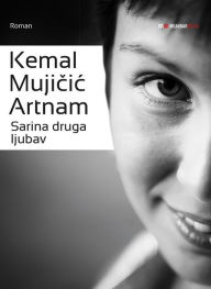 Title: Sarina druga ljubav, Author: Kemal Mujicic Artnam