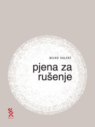 Title: Pjena za rusenje, Author: Milko Valent