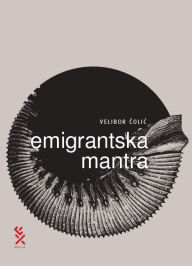 Title: Emigrantska mantra, Author: Velibor Colic