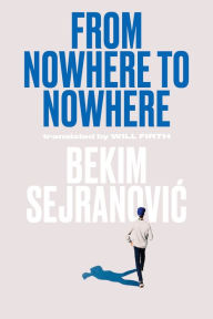 Free e books downloadable From Nowhere to Nowhere English version PDB 9789533512945 by Bekim Sejranovic, Will Firth