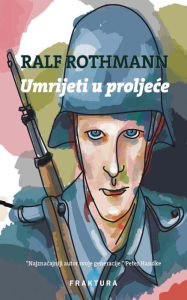 Title: Umrijeti u proljece, Author: Ralf Rothmann