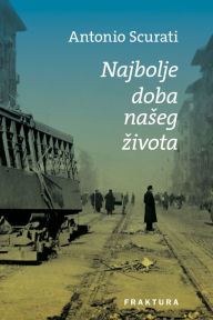 Title: Najbolje doba naseg zivota, Author: Antonio Scurati