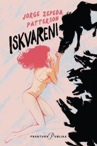 Title: Iskvareni, Author: Jorge Zepeda Patterson