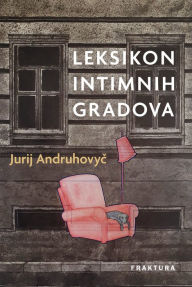 Title: Leksikon intimnih gradova, Author: Jurij Andruhovyc