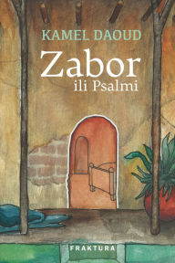 Title: Zabor ili Psalmi, Author: Kamel Daoud