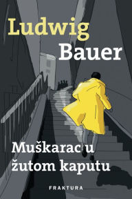 Title: Muskarac u zutom kaputu, Author: Ludwig Bauer