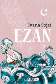 Title: Ezan, Author: Ivana Sojat