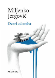 Title: Dvori od oraha, Author: Miljenko Jergovic