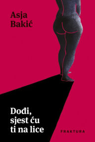 Title: Dodi, sjest cu ti na lice, Author: Asja Bakic