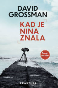 Title: Kad je Nina znala, Author: David Grossman