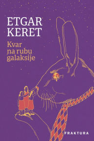 Title: Kvar na rubu galaksije, Author: Etgar Keret