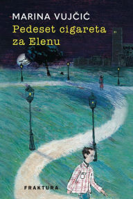 Title: Pedeset cigareta za Elenu, Author: Marina Vujcic