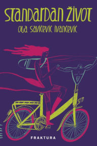 Title: Standardan zivot: (pjesme u prozi), Author: Olja Savicevic Ivancevic