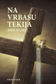 Title: Na Vrbasu tekija, Author: Josip Mlakic