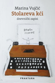 Title: Stolareva kci: Dnevnicki Zapisi, Author: Marina Vujcic