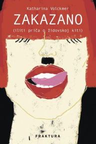 Title: Zakazano: (iliti prica o zidovskoj kiti), Author: Volckmer Katharina