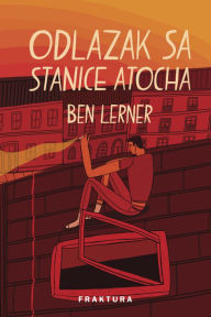 Title: Odlazak sa stanice Atocha, Author: Ben Lerner