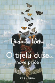 Title: O tijelu duse, Author: Ljudmila Ulicka