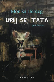 Title: Ubij se, tata, Author: Monika Herceg