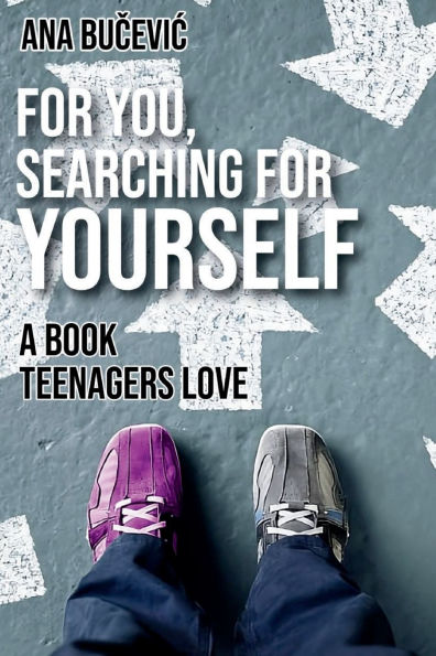 For You, Searching For Yourself: A Book Teenagers Love: A Book Teenagers Love