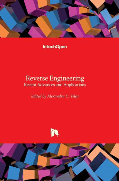 Reverse Engineering: Recent Advances and Applications