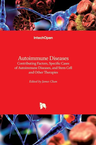 Autoimmune Diseases: Contributing Factors, Specific Cases of Autoimmune Diseases, and Stem Cell and Other Therapies