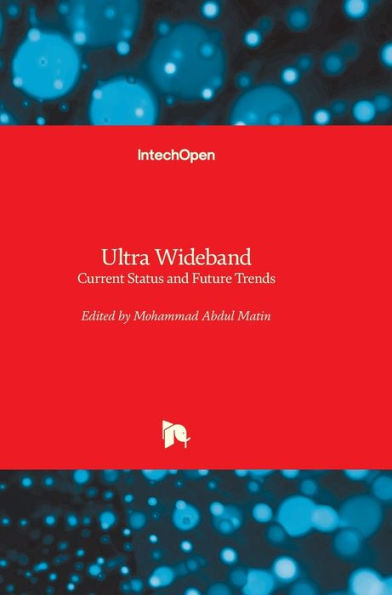 Ultra Wideband: Current Status and Future Trends