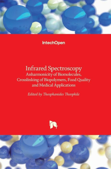 Infrared Spectroscopy: Anharmonicity of Biomolecules, Crosslinking of Biopolymers, Food Quality and Medical Applications