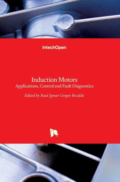 Induction Motors: Applications, Control and Fault Diagnostics