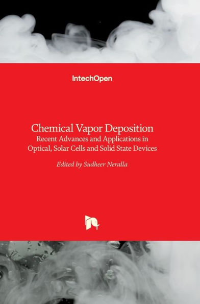 Chemical Vapor Deposition: Recent Advances and Applications in Optical, Solar Cells and Solid State Devices