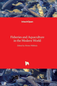 Title: Fisheries and Aquaculture in the Modern World, Author: Heimo Mikkola