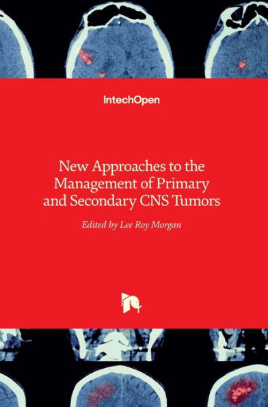 New Approaches to the Management of Primary and Secondary CNS Tumors