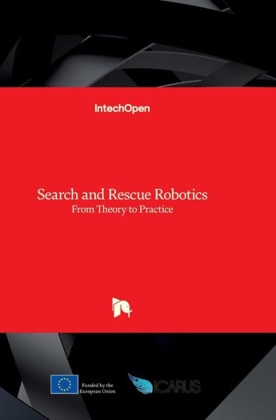 Search and Rescue Robotics: From Theory to Practice